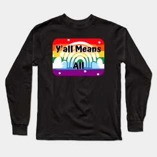 Y’all Means All Double Rainbow – LGBTQ+ Pride Gay Pride Long Sleeve T-Shirt